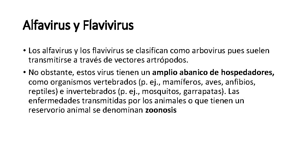 Alfavirus y Flavivirus • Los alfavirus y los flavivirus se clasifican como arbovirus pues