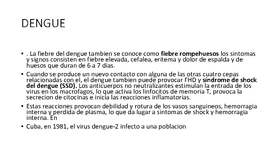 DENGUE • . La fiebre del dengue tambien se conoce como fiebre rompehuesos los