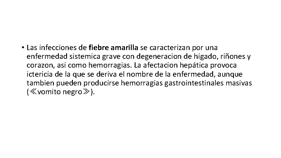  • Las infecciones de fiebre amarilla se caracterizan por una enfermedad sistemica grave