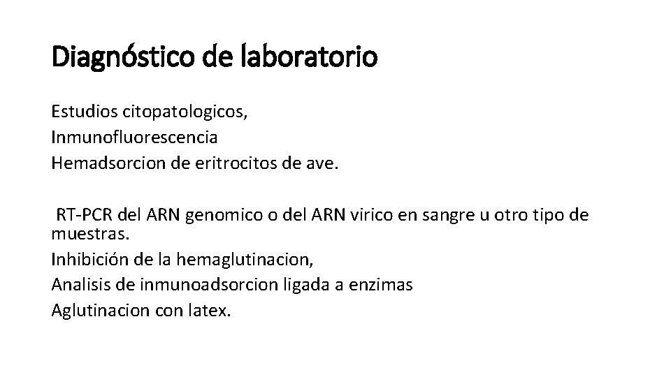 Diagnóstico de laboratorio Estudios citopatologicos, Inmunofluorescencia Hemadsorcion de eritrocitos de ave. RT-PCR del ARN