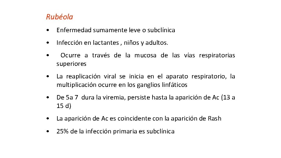 Rubéola • Enfermedad sumamente leve o subclínica • Infección en lactantes , niños y