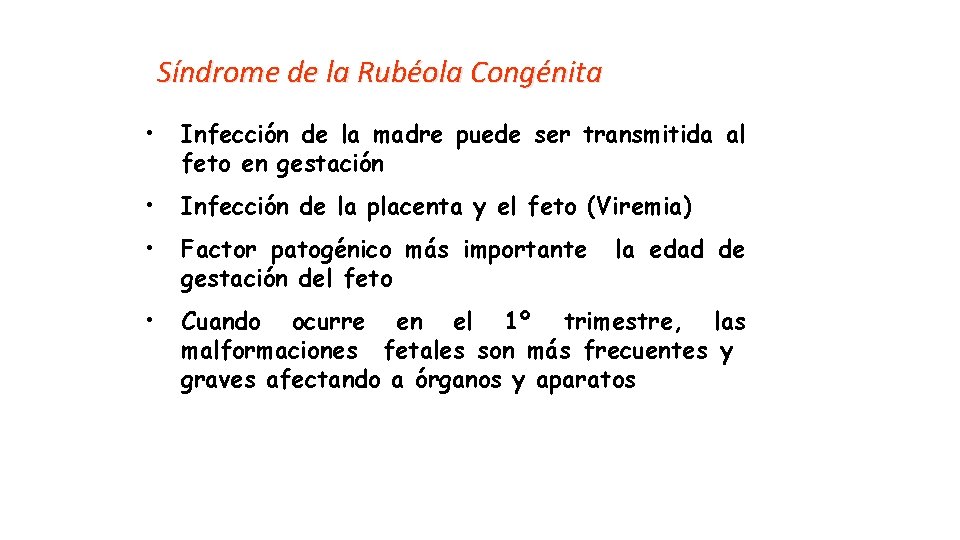 Síndrome de la Rubéola Congénita • Infección de la madre puede ser transmitida al