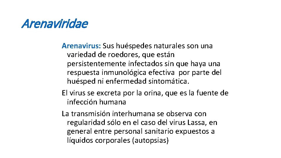 Arenaviridae Arenavirus: Sus huéspedes naturales son una variedad de roedores, que están persistentemente infectados