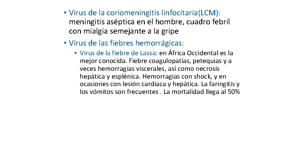  • Virus de la coriomeningitis linfocitaria(LCM): meningitis aséptica en el hombre, cuadro febril