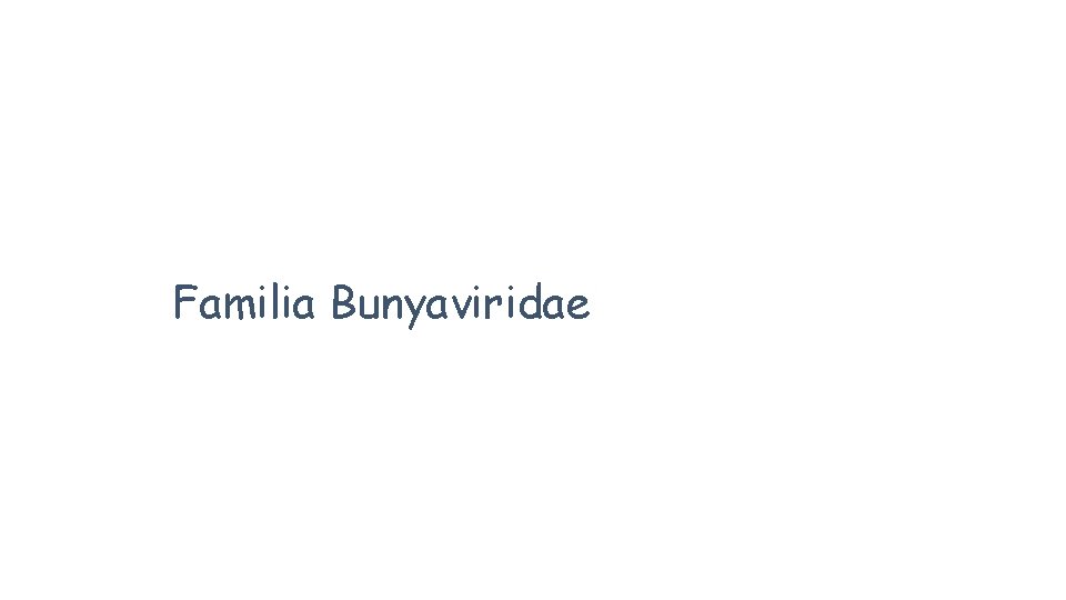 Familia Bunyaviridae 