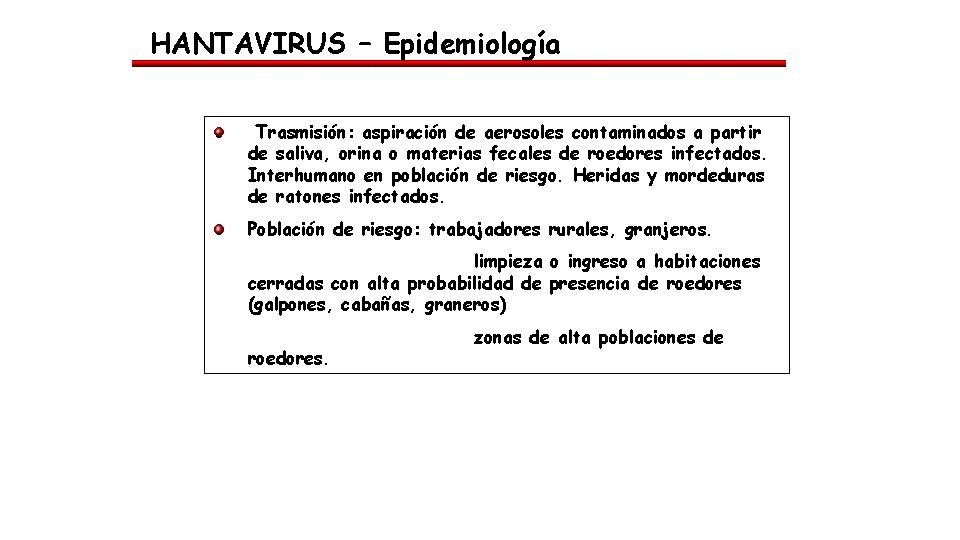 HANTAVIRUS – Epidemiología Trasmisión: aspiración de aerosoles contaminados a partir de saliva, orina o