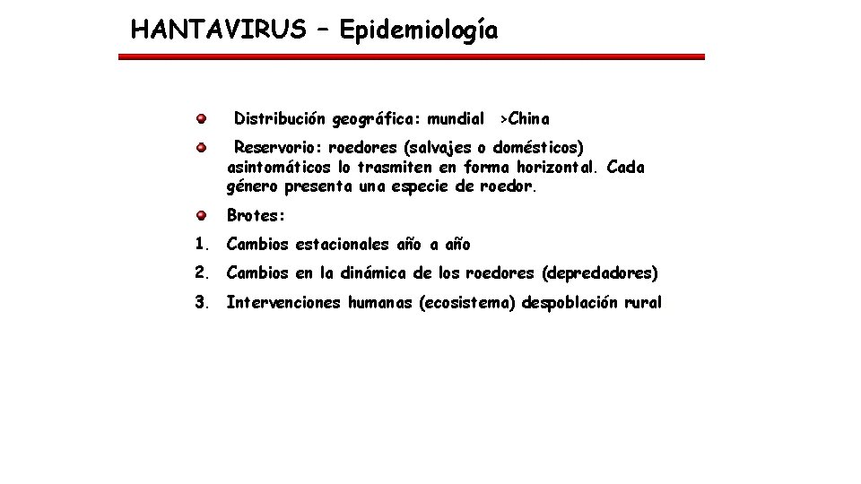 HANTAVIRUS – Epidemiología Distribución geográfica: mundial >China Reservorio: roedores (salvajes o domésticos) asintomáticos lo