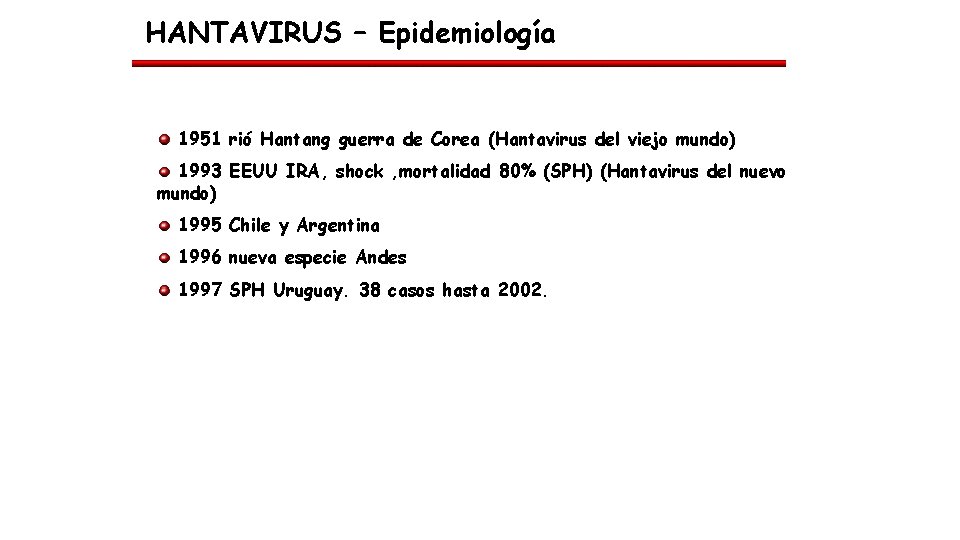 HANTAVIRUS – Epidemiología 1951 rió Hantang guerra de Corea (Hantavirus del viejo mundo) 1993