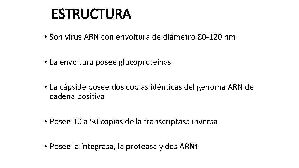 ESTRUCTURA • Son virus ARN con envoltura de diámetro 80 -120 nm • La