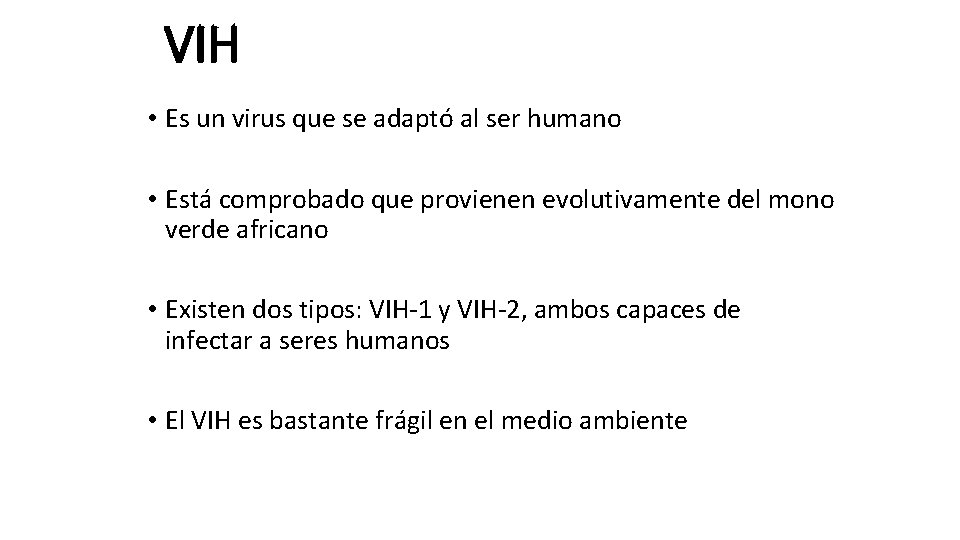 VIH • Es un virus que se adaptó al ser humano • Está comprobado