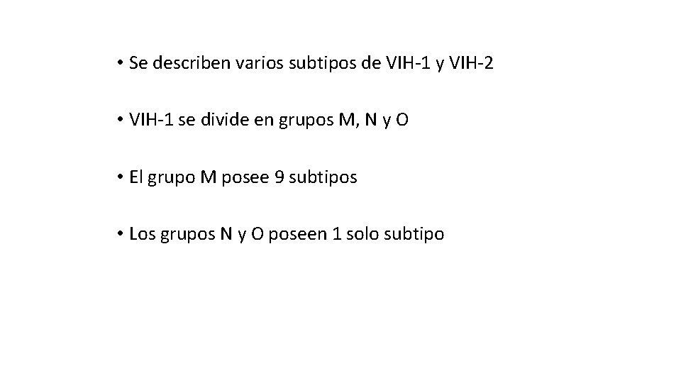  • Se describen varios subtipos de VIH-1 y VIH-2 • VIH-1 se divide