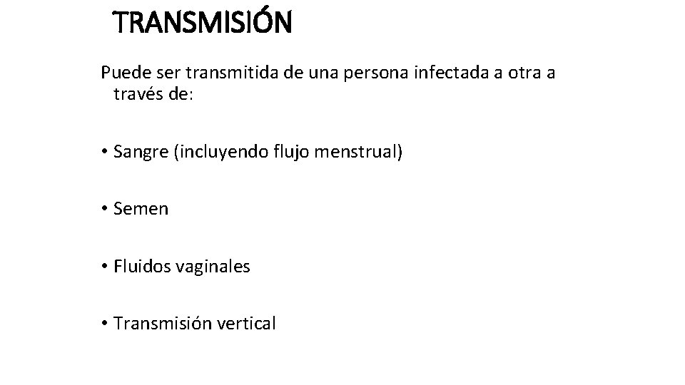 TRANSMISIÓN Puede ser transmitida de una persona infectada a otra a través de: •