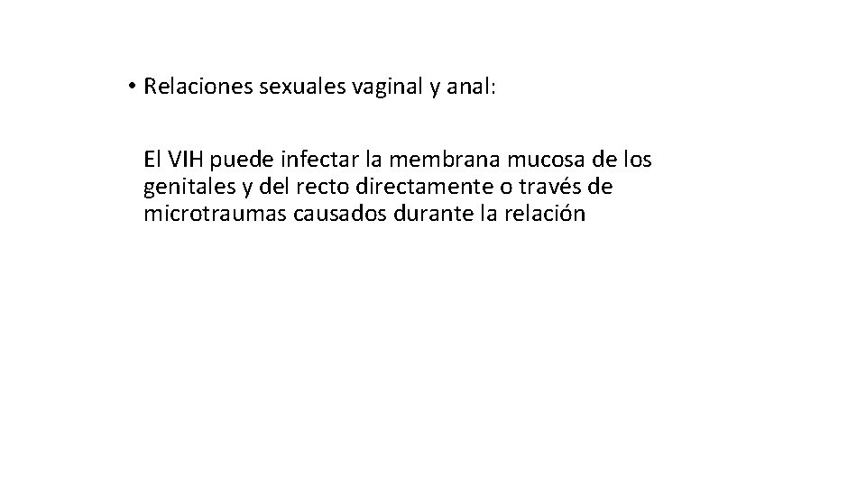  • Relaciones sexuales vaginal y anal: El VIH puede infectar la membrana mucosa