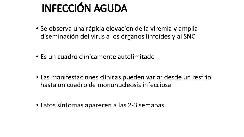 INFECCIÓN AGUDA • Se observa una rápida elevación de la viremia y amplia diseminación