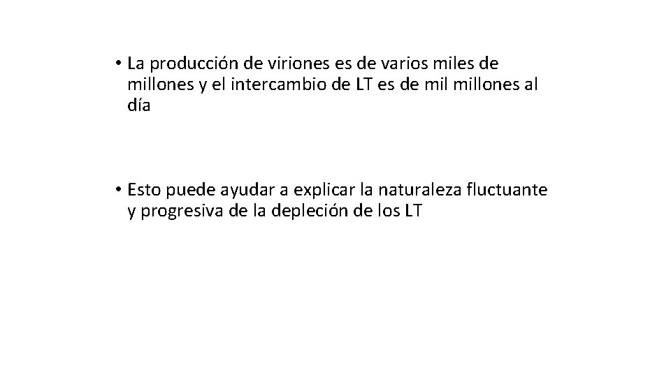  • La producción de viriones es de varios miles de millones y el