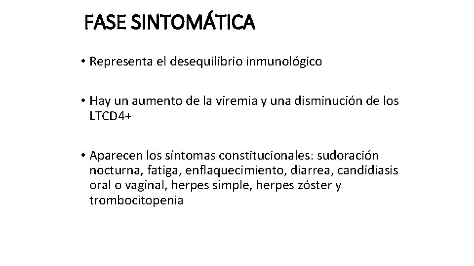 FASE SINTOMÁTICA • Representa el desequilibrio inmunológico • Hay un aumento de la viremia