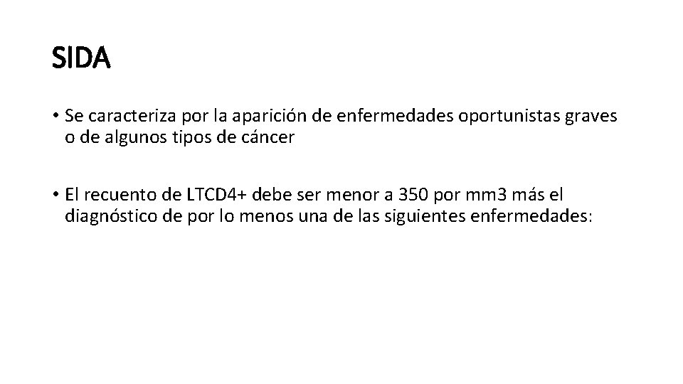 SIDA • Se caracteriza por la aparición de enfermedades oportunistas graves o de algunos