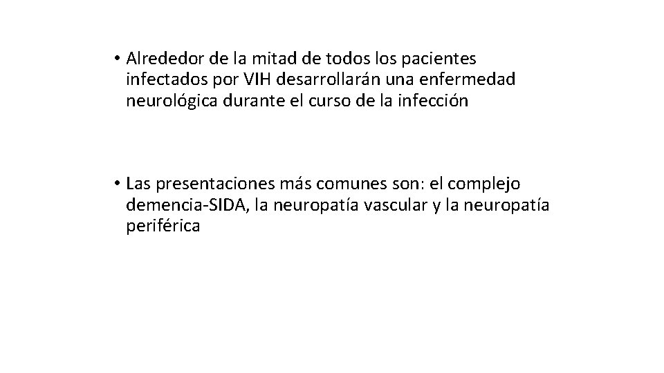  • Alrededor de la mitad de todos los pacientes infectados por VIH desarrollarán