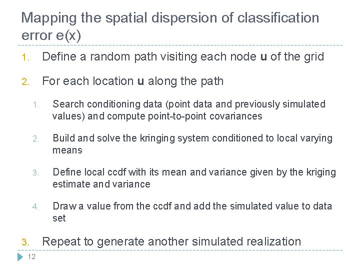 Mapping the spatial dispersion of classification error e(x) 1. Define a random path visiting