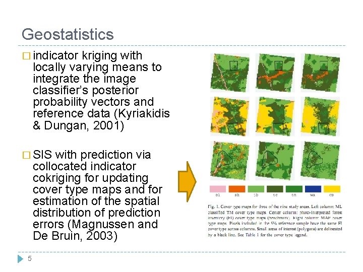 Geostatistics � indicator kriging with locally varying means to integrate the image classifier’s posterior