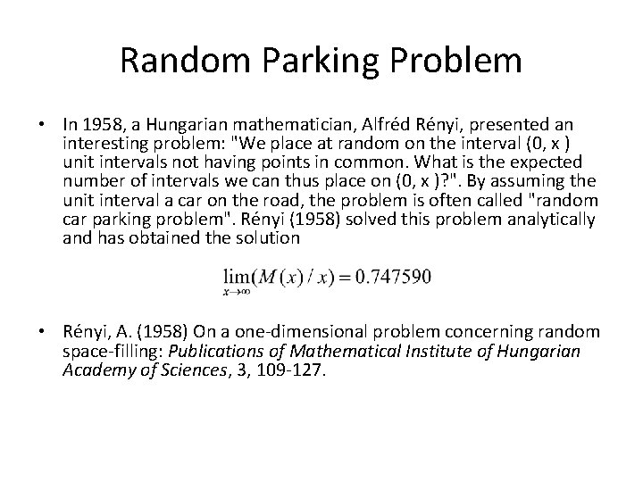 Random Parking Problem • In 1958, a Hungarian mathematician, Alfréd Rényi, presented an interesting