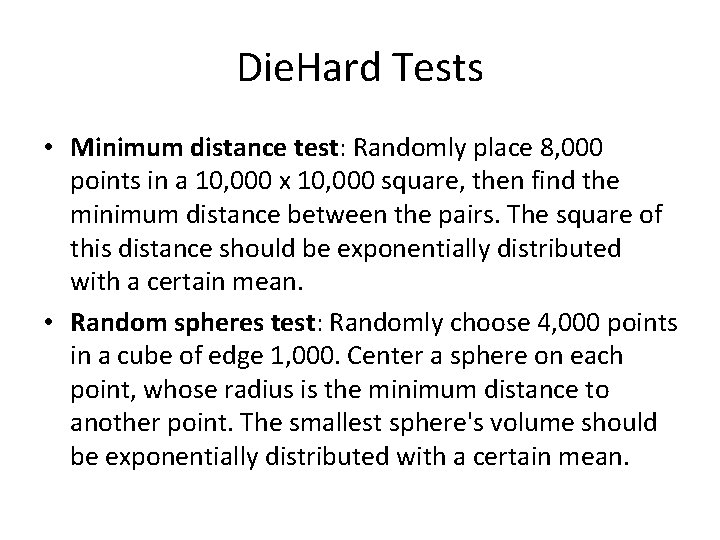 Die. Hard Tests • Minimum distance test: Randomly place 8, 000 points in a