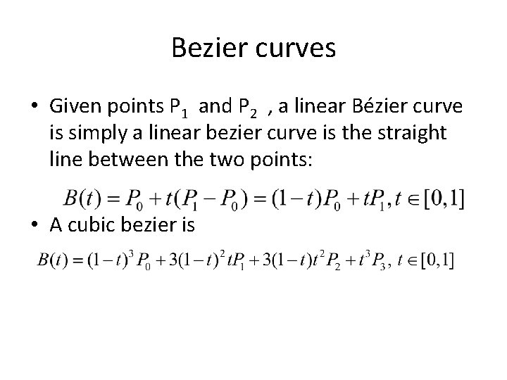 Bezier curves • Given points P 1 and P 2 , a linear Bézier