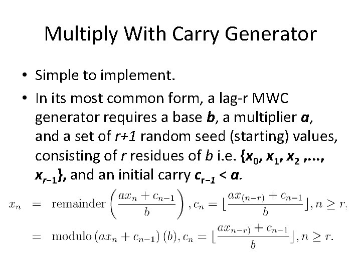 Multiply With Carry Generator • Simple to implement. • In its most common form,