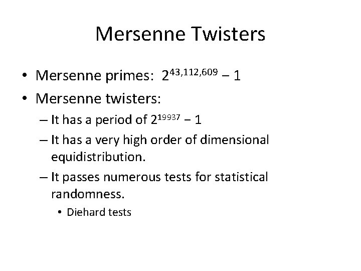 Mersenne Twisters • Mersenne primes: 243, 112, 609 − 1 • Mersenne twisters: –