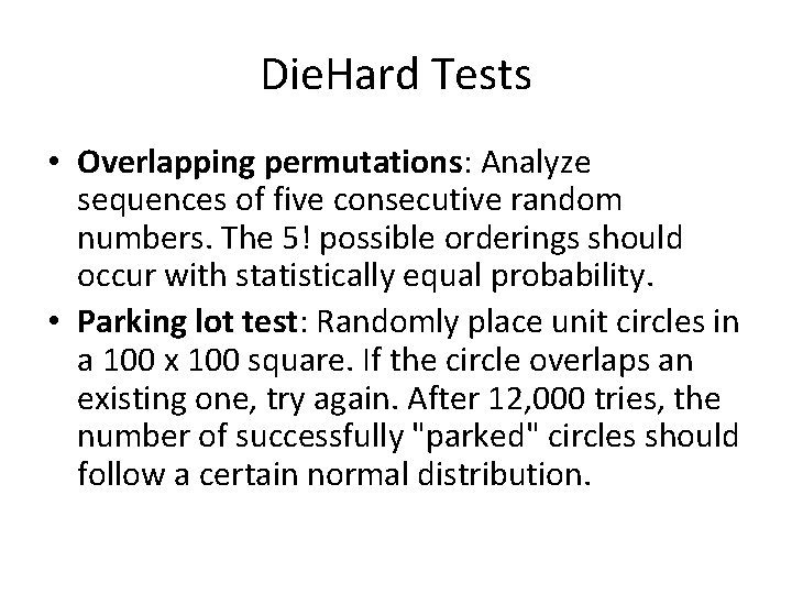Die. Hard Tests • Overlapping permutations: Analyze sequences of five consecutive random numbers. The