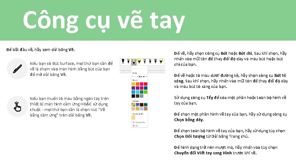 Công cụ vẽ tay Để bắt đầu vẽ, hãy xem da i băng Vẽ.