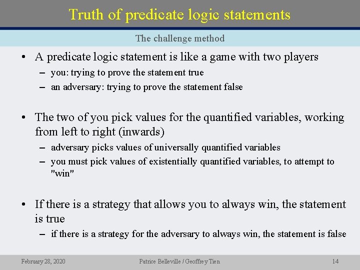 Truth of predicate logic statements The challenge method • A predicate logic statement is