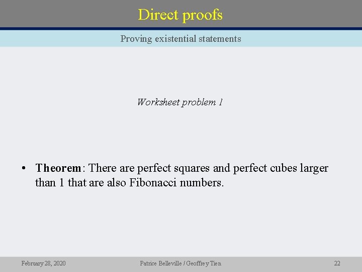 Direct proofs Proving existential statements Worksheet problem 1 • Theorem: There are perfect squares