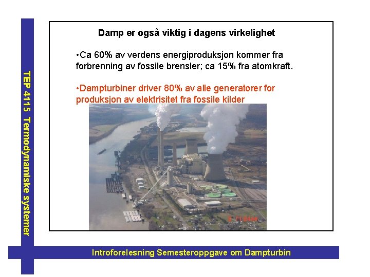 Damp er også viktig i dagens virkelighet TEP 4115 Termodynamiske systemer • Ca 60%