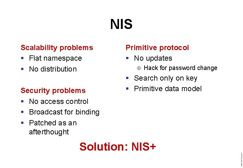 NIS Security problems § No access control § Broadcast for binding § Patched as