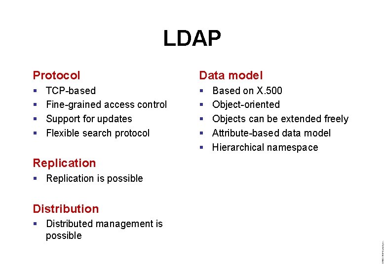 LDAP Protocol Data model § § § § § TCP-based Fine-grained access control Support