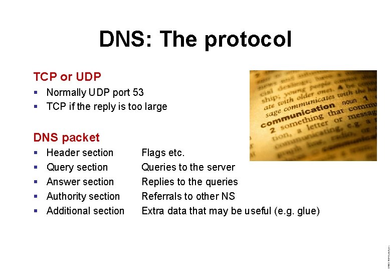 DNS: The protocol TCP or UDP § Normally UDP port 53 § TCP if