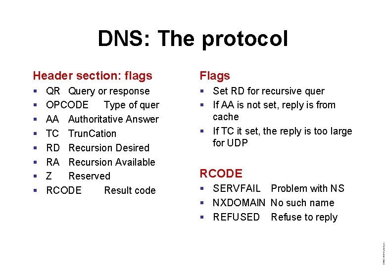 DNS: The protocol Header section: flags Flags § § § § § Set RD