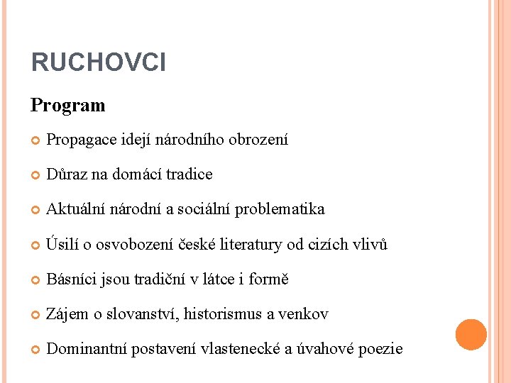 RUCHOVCI Program Propagace idejí národního obrození Důraz na domácí tradice Aktuální národní a sociální