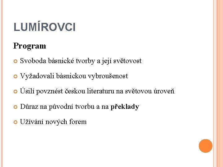 LUMÍROVCI Program Svoboda básnické tvorby a její světovost Vyžadovali básnickou vybroušenost Úsilí povznést českou