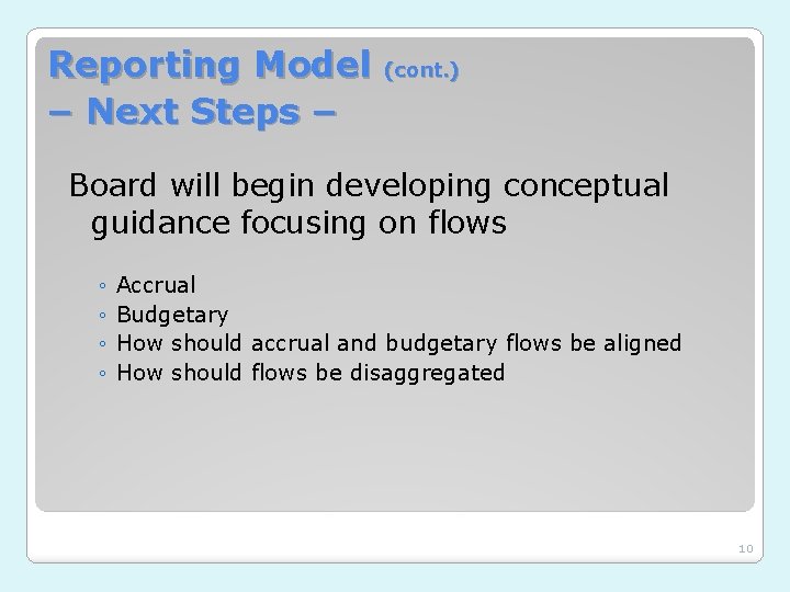 Reporting Model – Next Steps – (cont. ) Board will begin developing conceptual guidance