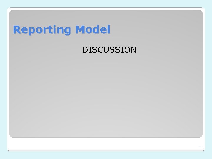 Reporting Model DISCUSSION 11 
