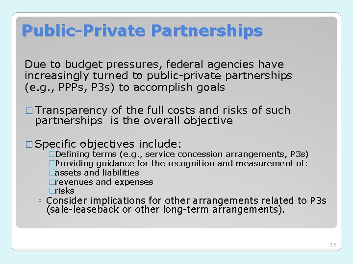 Public-Private Partnerships Due to budget pressures, federal agencies have increasingly turned to public-private partnerships