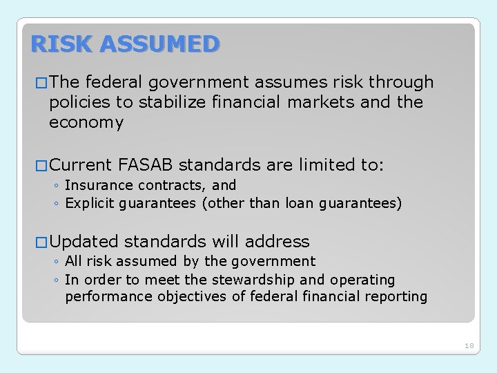 RISK ASSUMED � The federal government assumes risk through policies to stabilize financial markets
