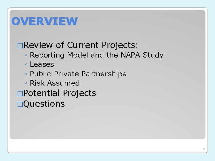 OVERVIEW �Review of Current Projects: ◦ Reporting Model and the NAPA Study ◦ Leases
