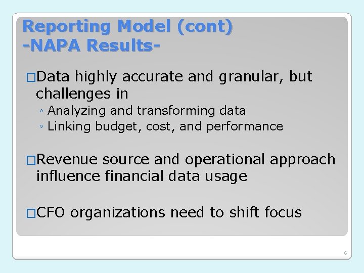 Reporting Model (cont) -NAPA Results�Data highly accurate and granular, but challenges in ◦ Analyzing