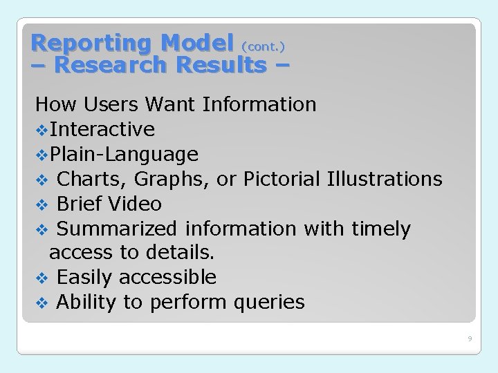 Reporting Model (cont. ) – Research Results – How Users Want Information v. Interactive