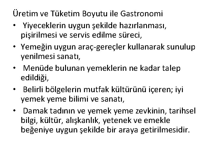 Üretim ve Tüketim Boyutu ile Gastronomi • Yiyeceklerin uygun şekilde hazırlanması, pişirilmesi ve servis