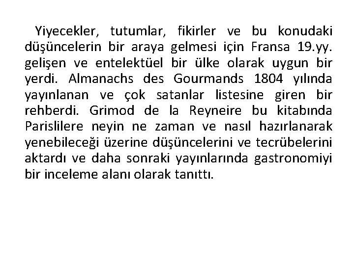 Yiyecekler, tutumlar, fikirler ve bu konudaki düşüncelerin bir araya gelmesi için Fransa 19. yy.