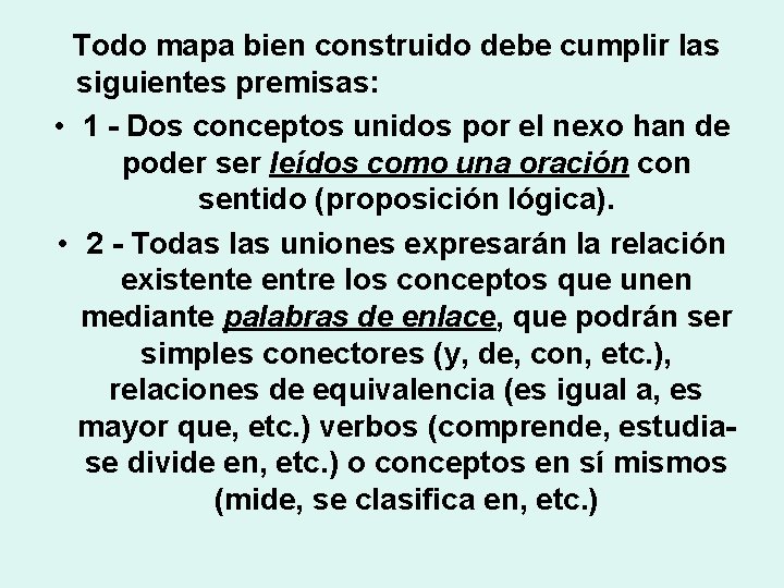 Todo mapa bien construido debe cumplir las siguientes premisas: • 1 - Dos conceptos